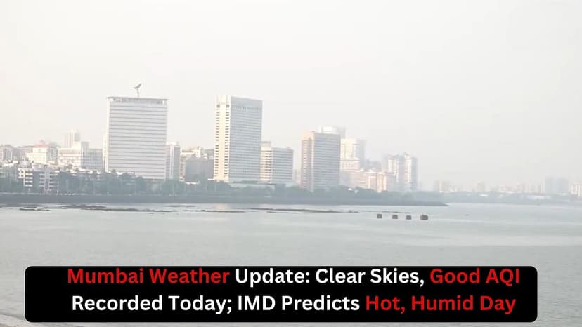 Mumbai Breathes Easier: Air Quality Sees Major Improvement